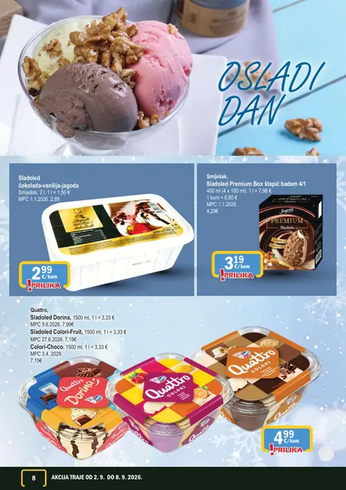 365 Market katalog — stranica 8: Sladoled čokolada-vanilija-jagoda, Snješko Smrznuti desert Premium Box štapić badem 4/1, Quattro Sladoled Dorina, Quattro Sladoled Colori-Fruit (vrijedi 02. 09. 2026.–08. 09. 2026.)