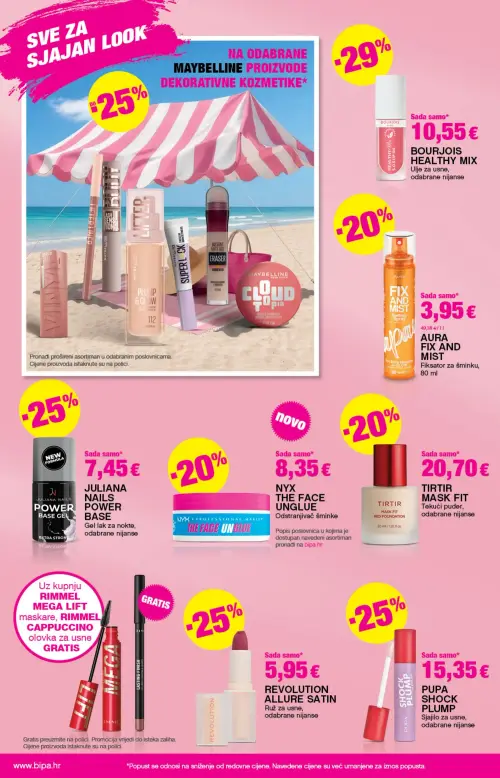Bipa katalog — stranica 2: BOURJOIS BOURJOIS HEALTHY MIX Ulje za usne, AURA AURA FIX AND MIST Fiksator za šminku, JULIANA NAILS JULIANA NAILS POWER BASE Gel lak za nokte, NYX NYX THE FACE UNGLUE Odstranjivač šminke (vrijedi 11. 06. 2026.–24. 06. 2026.)