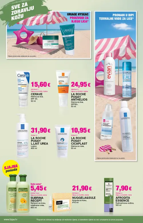Bipa katalog — stranica 12: NUGGET&SULE NUGGET&SULE Ampule za kosu, LA ROCHE POSAY LA ROCHE POSAY ANTHELIOS Krema za lice, SPF50+, CERAVE CERAVE Facial Moisturising Lotion, Krema za lice, SPF 30, AFRODITA AFRODITA ESSENCE Ružmarionova vodica (vrijedi 23. 07. 2026.–05. 08. 2026.)