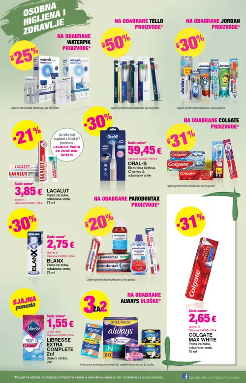 Bipa katalog — stranica 13: BLANX BLANX Pasta za zube, odabrane vrste, 75 ml, Colgate COLGATE MAX WHITE Pasta za zube, odabrane vrste, 75 ml, Oral-B ORAL-B Električna četkica, io series 2, odabrane vrste, Libresse LIBRESSE EXTRA COMPLETE 2u1 Dnevni ulošci, 24/1 (vrijedi 23. 07. 2026.–05. 08. 2026.)