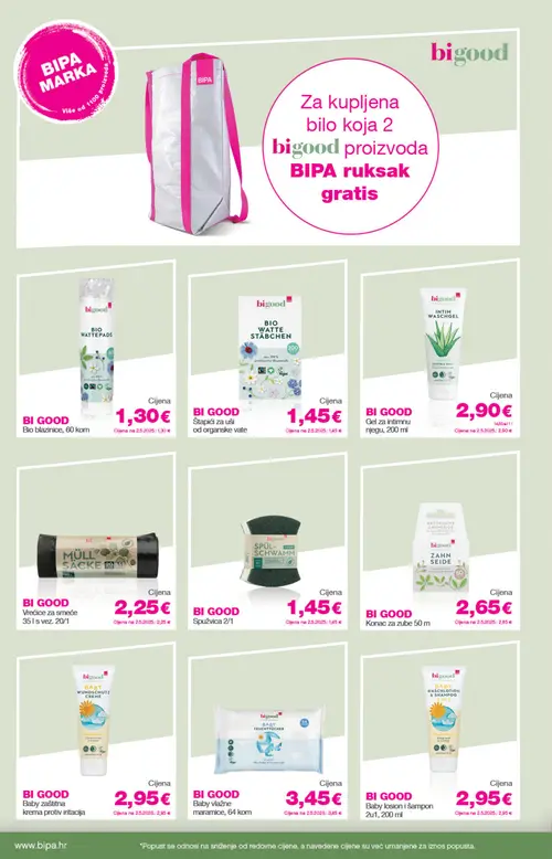 Bipa katalog — stranica 22: BI GOOD BI GOOD Bio blazinice, 60 kom, BI GOOD BI GOOD Štapici za uši od organske vate, BI GOOD BI GOOD Gel za intimnu njegu, 200 ml, BI GOOD BI GOOD Vrećice za smeće 35 l s vez. 20/1 (vrijedi 23. 07. 2026.–05. 08. 2026.)