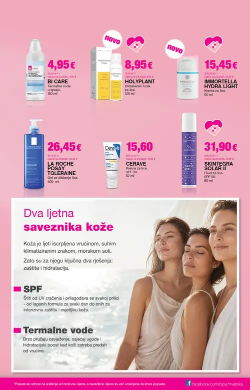 Bipa katalog — stranica 13: BI CARE BI CARE Termalna voda u spreju, HOLYPLANT HOLYPLANT Hidratantni tonik za lice, IMMORTELLA IMMORTELLA HYDRA LIGHT Krema za lice, LA ROCHE POSAY LA ROCHE POSAY TOLERAINE Gel za čišćenje lica (vrijedi 25. 06. 2026.–08. 07. 2026.)