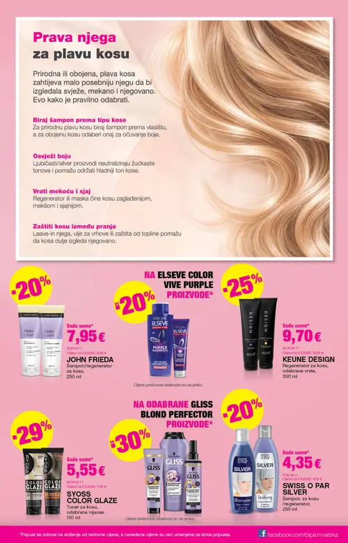 Bipa katalog — stranica 7: SYOSS SYOSS COLOR GLAZE Toner za kosu, odabrane nijanse, KEUNE KEUNE DESIGN Regenerator za kosu, odabrane vrste, JOHN FRIEDA JOHN FRIEDA Šampon/regenerator za kosu, Violet Crush Purple Shampoo/Conditioner, SWISS O PAR SWISS O PAR SILVER Šampon za kosu /regenerator (vrijedi 25. 06. 2026.–08. 07. 2026.)