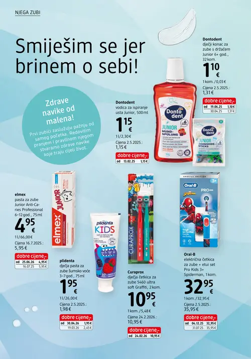 dm katalog — stranica 26: plidenta Dječja pasta za zube šumsko voće 3-7 god., 75 ml, elmex Pasta za zube Junior Anti-Caries Professional 6-12 god., 75 ml, Dontodent Dječji konac za zube s držačem Junior 6+ god., 32 kom., Oral-B Električna četkica za zube + etui set Pro Kids 3+ Spiderman, 1 kom. (vrijedi 15. 08. 2026.–29. 08. 2026.)