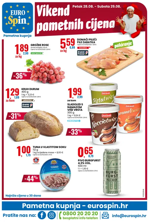 Eurospin katalog — stranica 16: ATHENA TUNA U VLASTITOM SOKU, GROŽĐE ROSE, Dolciando SLADOLED S
NAMAZOM
VIŠE VRSTA, Dolciando SLADOLED S
NAMAZOM
VIŠE VRSTA (vrijedi 26. 08. 2026.–01. 09. 2026.)
