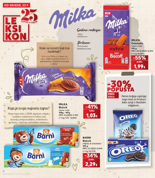Kaufland katalog — stranica 6: MILKA Čokolada razne vrste, MILKA
Biskvit
razne vrste, BARNI
Biskvit
mlijeko ili čokolada, OREO KEKS (vrijedi 23. 09. 2026.–29. 09. 2026.)