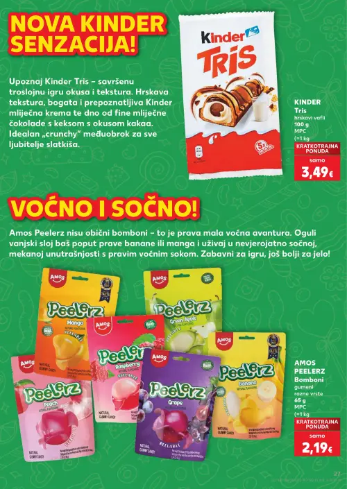 Kaufland katalog — stranica 27: Kinder Kinder Tris hrskavi vafli, AMOS Peelrz Mango Natural Flavouring Gummy Candy, AMOS Peelrz Green Apple Natural Flavouring Gummy Candy, AMOS Peelrz Raspberry Natural Flavouring Gummy Candy (vrijedi 24. 06. 2026.–30. 06. 2026.)