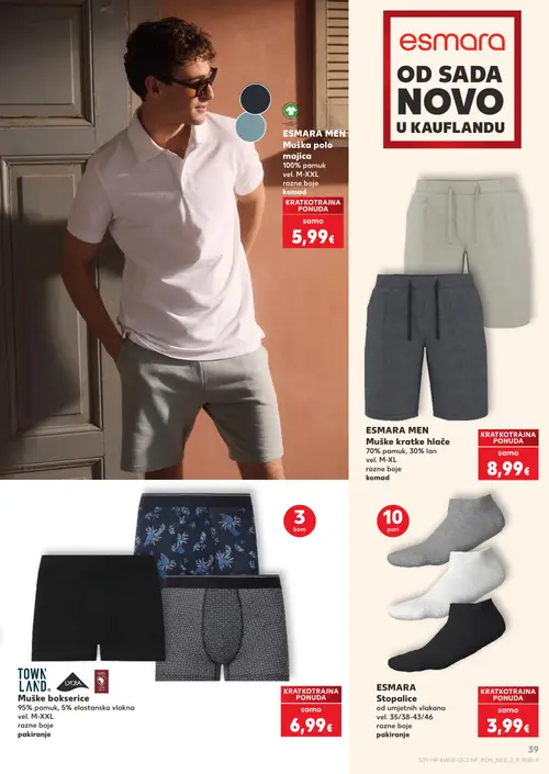 Kaufland katalog — stranica 39: esmara ESMARA MEN Muška polo majica, ESMARA ESMARA MEN Muške kratke hlače, TOWN
LAND. Muške bokserice, ESMARA ESMARA Stopalice (vrijedi 08. 07. 2026.–14. 07. 2026.)
