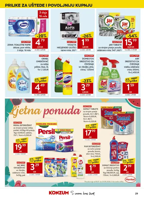 Konzum katalog — stranica 29: Jar JAR TABLETE za strojno pranje posuđa, odabrane vrste, 54/1, 60/1, Somat SOMAT SREDSTVO za čišćenje perilice posuđa, 3x20g, 1kg=48,83EUR, sjaj, 750ml, 1l=3,99EUR, Bref WC BREF OSVJEŽIVAČ wc školjke, odabrane vrste, 3x50g, pak, Pur PUR DETERDŽENT za ručno pranje posuđa, lemon, aloe vera, 750ml, 1l=2,39EUR (vrijedi 08. 07. 2026.–14. 07. 2026.)