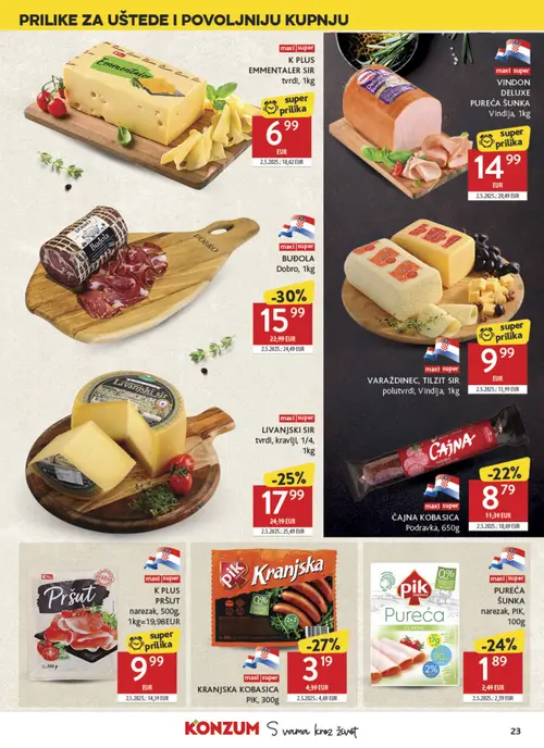 Konzum katalog — stranica 23: DOBRO BUDOLA Dobro, 1kg, K PLUS K PLUS EMMERTALER SIR tvrdi, 1kg, PIK KRANJSKA KOBASICA PIK, 300g, K PLUS K PLUS PRŠUT narezak, 500g (vrijedi 15. 07. 2026.–21. 07. 2026.)