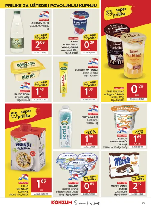Konzum katalog — stranica 15: MARGO MARGO NOVA Zvijezda, 400g, 1kg=3,73EUR, K PLUS K PLUS YOGHI FRUITS VOĆNI JOGURT razni okusi, 150g, 1kg=1,93EUR, K PLUS K PLUS VRHNJE ZA KUHANJE 500ml, 1L=3,78EUR, FINESSE FINESSE PUDING sa šlagom, čokolada, vanilija, 175g, 1kg=1,66EUR (vrijedi 22. 07. 2026.–28. 07. 2026.)