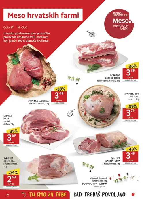 Konzum katalog — stranica 10: vakumirana, 1kg, SVINJSKA LOPATICA
bez kosti, rinfuza, 1kg, SVINJSKI BUT
bez kosti, rinfuza, 1kg, SVINJSKO CARSKO MESO
neobrađeno, rinfuza, 1kg (vrijedi 28.10.–03.11.2026.)