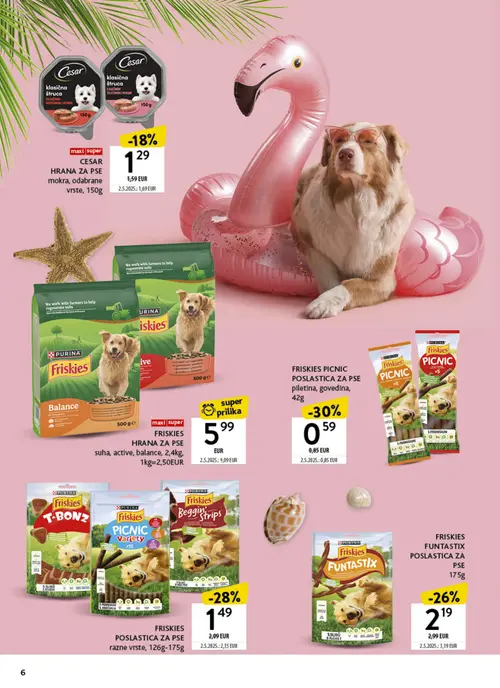 Konzum katalog — stranica 6: Friskies FRISKIES HRANA ZA PSE suha, active, balance, Friskies FRISKIES FUNTASTIX POSLASTICA ZA PSE, Friskies FRISKIES PICNIC POSLASTICA ZA PSE piletina, govedina, Friskies FRISKIES POSLASTICA ZA PSE razne vrste (vrijedi 06. 07. 2026.–26. 07. 2026.)