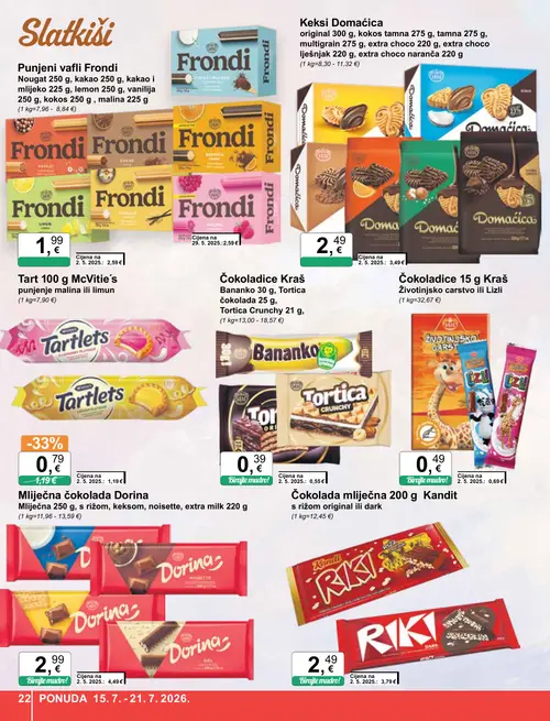 KTC katalog — stranica 22: Kandit Čokolada mliječna 200 g Kandit s rižom original ili dark, Dorina Mliječna čokolada Dorina, Kraš Čokoladice Kraš Bananko 30 g, Tortica čokolada 25 g, Tortica Crunchy 21 g, Kraš Čokoladice 15 g Kraš životinjsko carstvo ili Lizli (vrijedi 15. 07. 2026.–21. 07. 2026.)