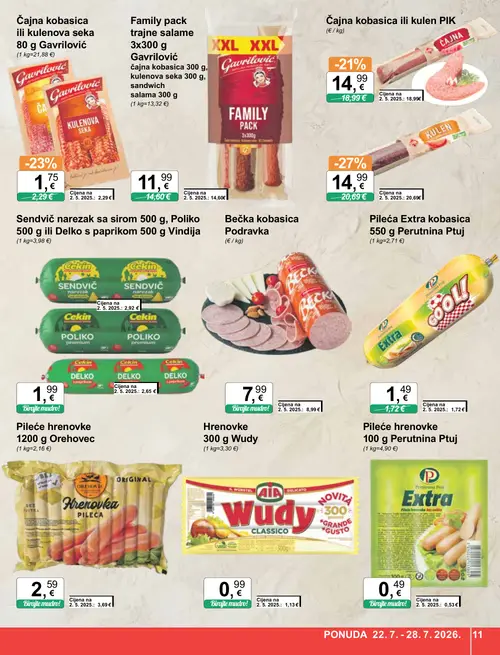 KTC katalog — stranica 11: Orehovec Pileće hrenovke 1200 g Orehovec, Čajna kobasica ili kulen PIK, Vindija Sendvič narezak sa sirom 500 g, Poliko 500 g ili Delko s paprikom 500 g Vindija, Gavrilović Čajna kobasica ili kulenova seka 80 g Gavrilović (vrijedi 22. 07. 2026.–28. 07. 2026.)