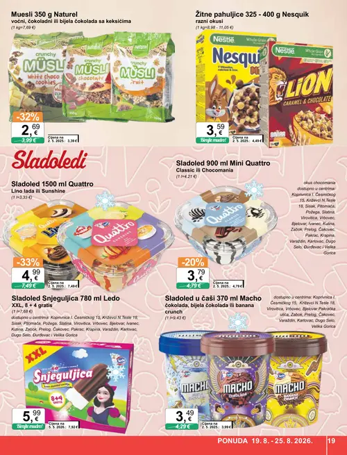 KTC katalog — stranica 19: Sladoled 1500 ml Quattro Lino lada ili Sunshine, Muesli 350 g Naturel voćni, čokoladni ili bijela čokolada sa keksicima, Ledo Sladoled Snjeguljica 780 ml Ledo XXL, 8 + 4 gratis, Sladoled 900 ml Quattro Classic ili Chocomania (vrijedi 19. 08. 2026.–25. 08. 2026.)