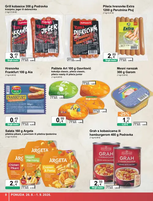 KTC katalog — stranica 8: Podravka Grah s kobasicama ili hamburgerom 400 g Podravka, Argeta Salata 160 g Argeta piletina pikant, s povrćem ili piletina tjestenina, Perutnina Ptuj Pileće hrenovke Extra 1200 g Perutnina Ptuj, Gavrilović Paštete Art 100 g Gavrilović kokošja classic, pileća classic, pileća roasty ili pileća junior (vrijedi 26. 08. 2026.–01. 09. 2026.)