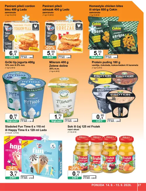 KTC katalog — stranica 27: Cekin Homestyle chicken bites ili strips 600 g Cekin, Ledo Sladoled Fun Time 6 x 110 ml ili Happy Time 6 x 120 ml Ledo, Frutek Sok ili čaj 125 ml Frutek razni okusi, Ledo Panirani pileći odrezak 400 g Ledo (vrijedi 09. 09. 2026.–15. 09. 2026.)