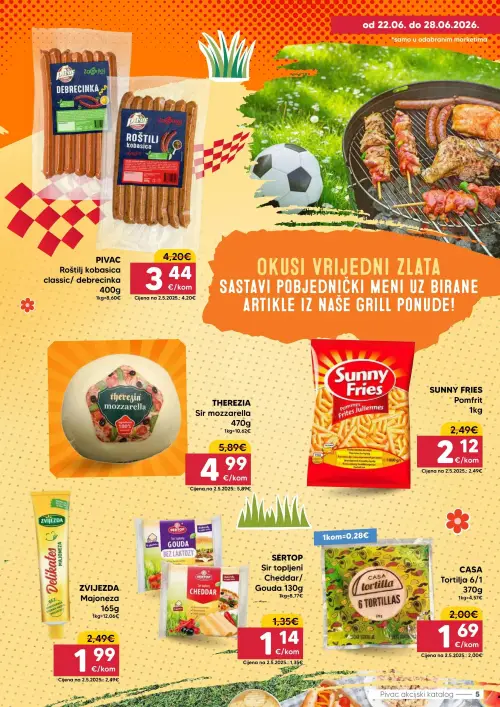 Pivac katalog — stranica 5: ZVIJEZDA ZVIJEZDA Majoneza, PIVAC PIVAC Roštilj kobasica classic/ debrecinka, SERTOP SERTOP Sir topljeni Cheddar/ Gouda, CASA CASA Tortilja 6/1 (vrijedi 22. 06. 2026.–28. 06. 2026.)
