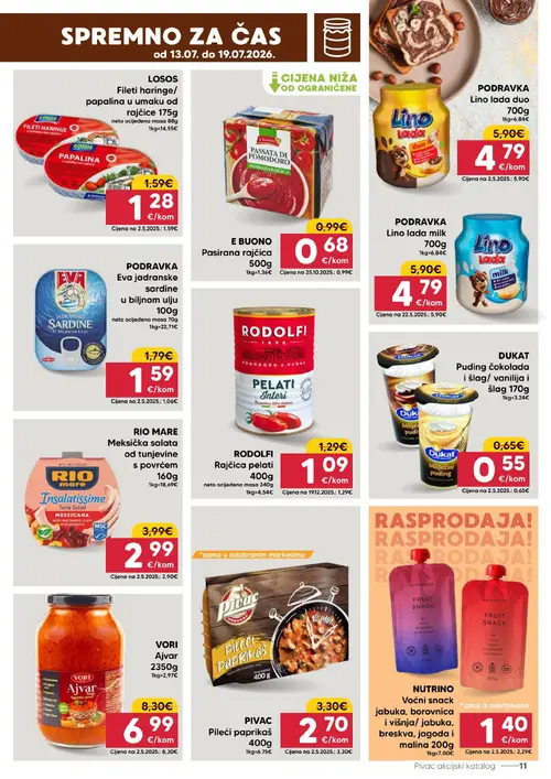 Pivac katalog — stranica 11: NUTRI NO NUTRI NO Voćni snack jabuka, borovnica i višnja/ jabuka, breskva, jagoda i malina 200g, E BUONO Pasirana rajčica 500g, RIO MARE RIO MARE Meksička salata od tunjevine s povrćem 160g, LOSOS LOSOS Fileti haringe/papalina u umaku od rajčice 175g (vrijedi 13. 07. 2026.–19. 07. 2026.)