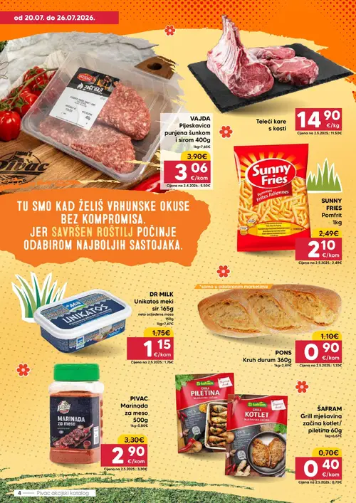 Pivac katalog — stranica 4: VAJDA VAJDA Pljeskavica punjena šunkom i sirom, ŠAFRAM ŠAFRAM Grill mješavina začina kotlet/piletina, DR MILK DR MILK Unikatos meki sir, PONS PONS Kruh durum (vrijedi 20. 07. 2026.–26. 07. 2026.)