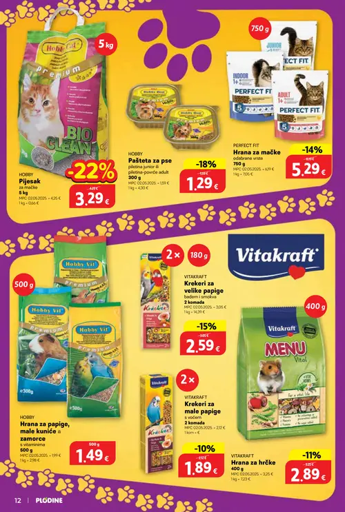 Plodine katalog — stranica 12: HOBBY Hrana za papige,
male kuniće ili
zamorci, HOBBY Pijesak za mačke, HOBBY Pašteta za pse
piletina junior ili
piletina-povrće adult, VITAKRAFT Krekere za
velike papige
badem i smokva (vrijedi 01.10.–14.10.2026.)