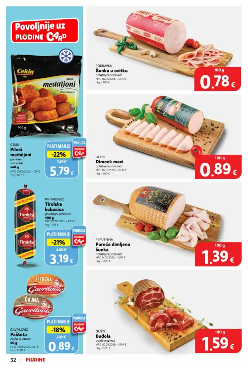 Plodine katalog — stranica 32: GUŠTI Budola trajni proizvod, CEKIN Dimcek maxi polutrajni proizvod, PERUTNINA Pureća dimljena šunka polutrajni proizvod, CEKIN Pileći medaljoni panirani smrznuti (vrijedi 25. 06. 2026.–30. 06. 2026.)