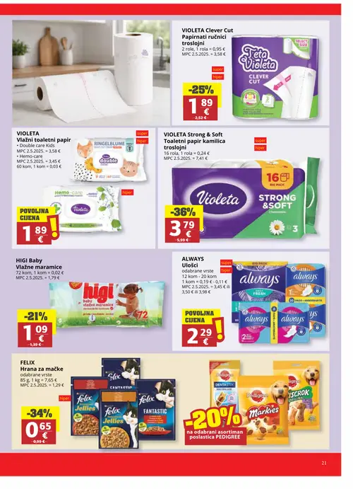 Ribola katalog — stranica 21: VIOLETA VIOLETA Strong & Soft Toaletni papir kamilica troslojni, FELIX FELIX Hrana za mačke, VIOLETA VIOLETA Clever Cut Papirnati ručnici troslojni, HIGI Baby HIGI Baby Vlažne maramice (vrijedi 24. 06. 2026.–07. 07. 2026.)