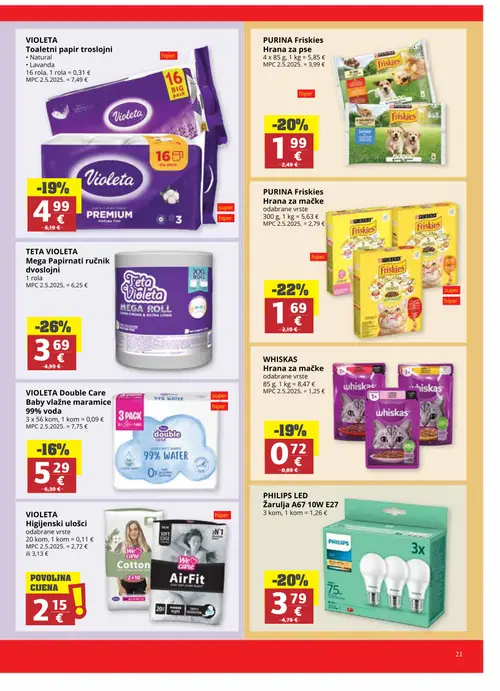 Ribola katalog — stranica 21: TETA VIOLETA TETA VIOLETA Mega Papirnati ručnik dvoslojni, PURINA Friskies PURINA Friskies Hrana za mačke odabrane vrste, PHILIPS LED PHILIPS LED Žarulja A67 10W E27, PURINA Friskies PURINA Friskies Hrana za pse (vrijedi 08. 07. 2026.–21. 07. 2026.)