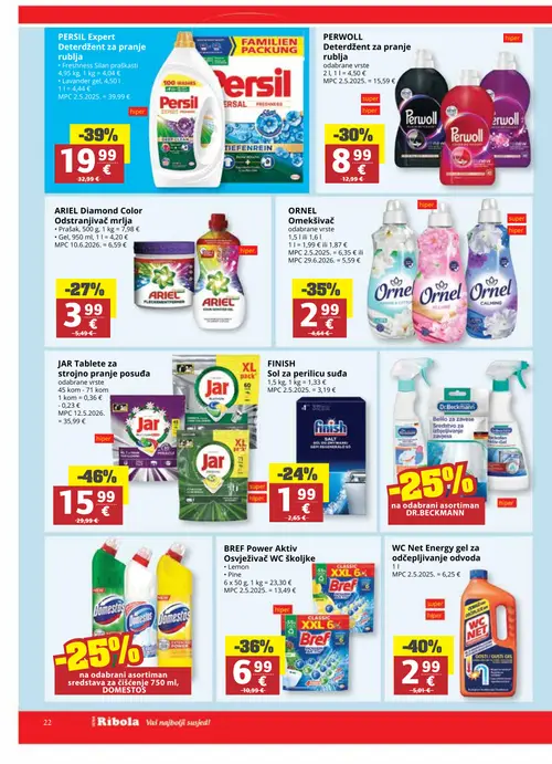 Ribola katalog — stranica 22: Jar JAR Tablete za strojno pranje posuđa, WC Net WC Net Energy gel za odčepljivanje odvoda, Persil PERSIL Expert Deterdžent za pranje rublja - Freshness Silan praškasti, Bref BREF Power Aktiv Osvježivač WC školjke - Lemon (vrijedi 22. 07. 2026.–04. 08. 2026.)