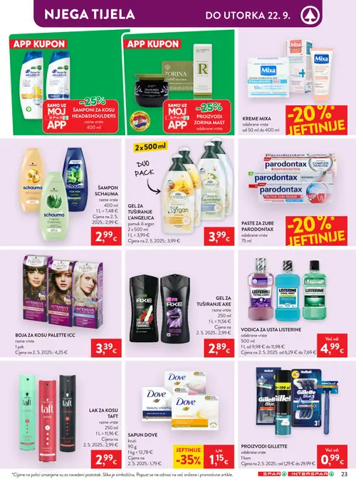 Spar katalog — stranica 35: Dove SAPUN DOVE kruti 90 g, head&shoulders ŠAMPONI ZA KOSU HEAD&SHOULDERS razne vrste 400 ml, schauma ŠAMPON SCHAUMA razne vrste 400 ml, L'ANGELICA GEL ZA TUŠIRANJE L'ANGELICA pamuk ili argan 2 x 500 ml (vrijedi 16. 09. 2026.–22. 09. 2026.)