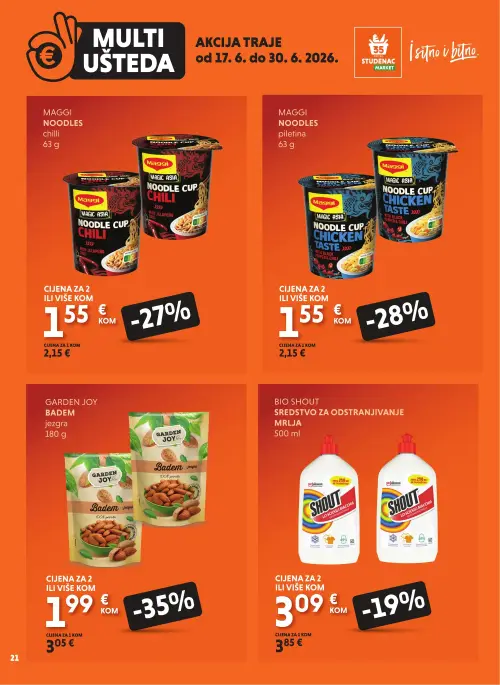 Studenac katalog — stranica 21: Garden Joy Garden Joy badem jezgra, Maggi Maggi Noodle Cup chilli, Maggi Maggi Noodle Cup piletina, Bio Shout Bio Shout sredstvo za odstranjivanje mrlja (vrijedi 17. 06. 2026.–30. 06. 2026.)