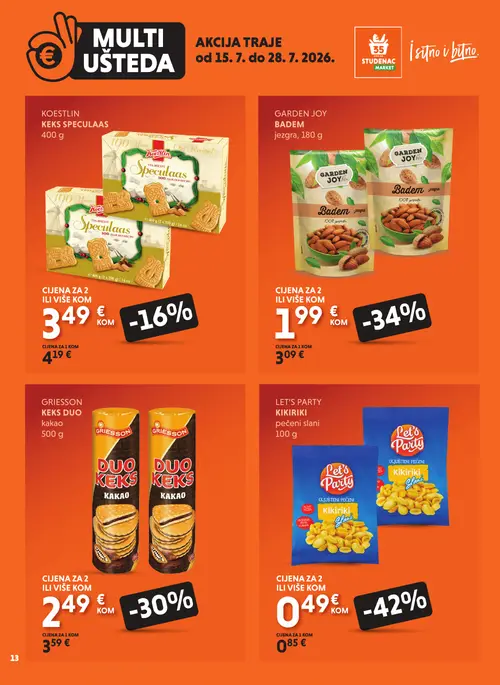 Studenac katalog — stranica 13: LET'S PARTY LET'S PARTY Kikiriki pečeni slani, GARDEN JOY GARDEN JOY BADEM, GRIESSON GRIESSON KEKS DUO kakao, KOESTLIN KEKS SPECULAAS (vrijedi 15. 07. 2026.–28. 07. 2026.)