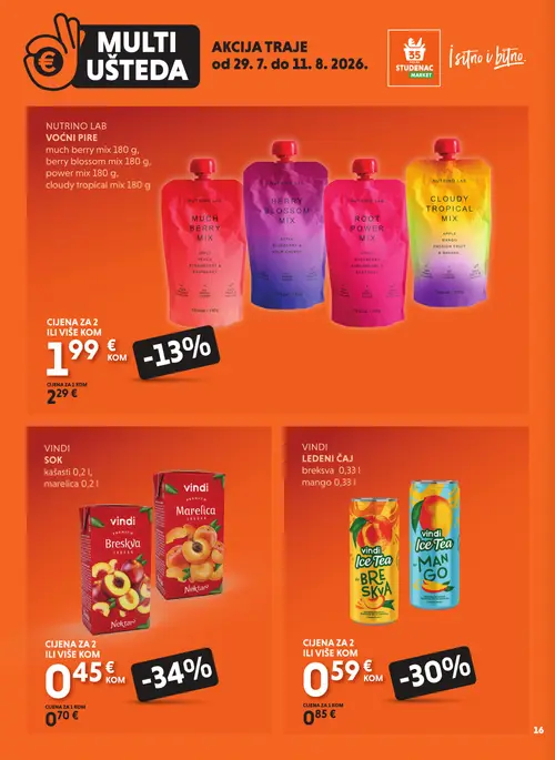 Studenac katalog — stranica 16: VINDI VINDI SOK kašasti breskva, kašasti marelica, VINDI VINDI LEDENI ČAJ breksva, mango, NUTRINO LAB NUTTRINO LAB VOĆNI PIRE much berry mix, berry blossom mix, power mix, cloudy tropical mix, NUTRINO LAB NUTTRINO LAB VOĆNI PIRE much berry mix, berry blossom mix, power mix, cloudy tropical mix (vrijedi 29. 07. 2026.–11. 08. 2026.)