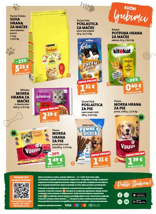 Studenac katalog — stranica 40: Purina Friskies Purina Friskies SUHA HRANA ZA MAČKE, Purina Felix Purina Felix POSLASTICA ZA MAČKE, Kitekat Kitekat POTPUNA HRANA ZA MAČKE, Whiskas Whiskas MOKRA HRANA ZA MAČKE (vrijedi 08. 07. 2026.–14. 07. 2026.)