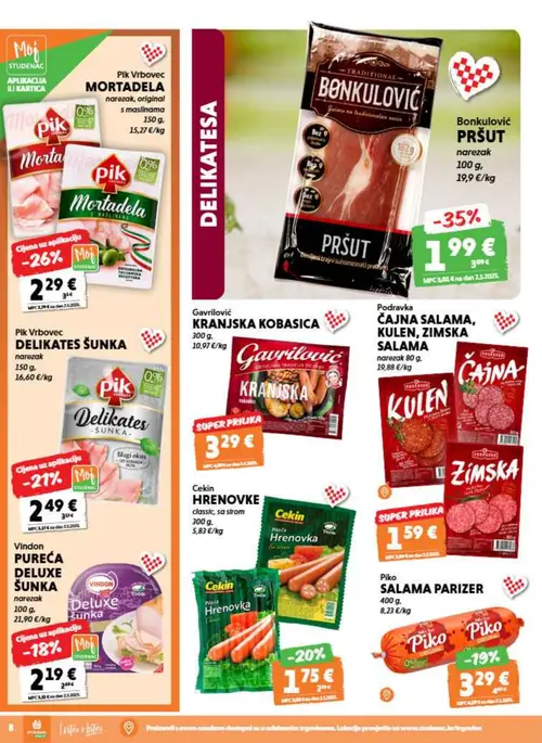 Studenac katalog — stranica 8: Bonkulović Bonkulović PRŠUT narezak, Pik Vrbovec Pik Vrbovec MORTADELA narezak, original s maslinama, Pik Vrbovec Pik Vrbovec DELIKATES ŠUNKA narezak, Cekin Cekin HRENOVKE classic, sa sirom (vrijedi 12. 08. 2026.–25. 08. 2026.)