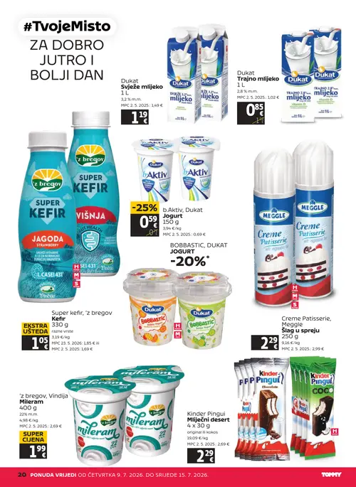 Tommy katalog — stranica 20: Dukat b.Aktiv, Dukat Jogurt, Meggle Creme Patisserie, Meggle Šlag u spreju, Dukat Dukat Trajno mlijeko, Kinder Kinder Pingui Mliječni desert (vrijedi 09. 07. 2026.–15. 07. 2026.)