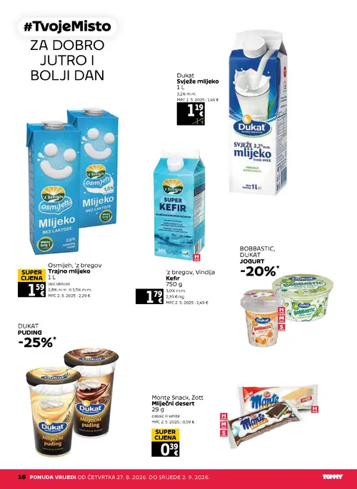 Tommy katalog — stranica 16: Monte Snack, Zott Mliječni desert, Osmjeh, 'z bregov Super Trajno mlijeko, 'z bregov, Vindija Super Kefir, Dukat Svježe mlijeko (vrijedi 27. 08. 2026.–02. 09. 2026.)