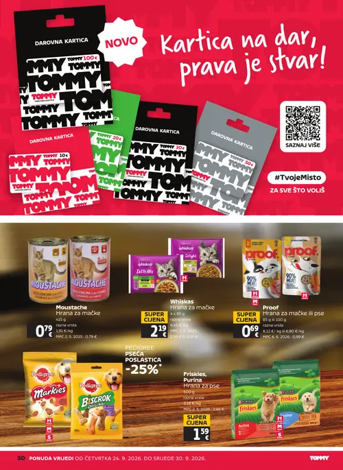 Tommy katalog — stranica 30: Friskies, Purina Hrana za pse, Proof Hrana za mačke ili pse, Whiskas Hrana za mačke, Moustache Hrana za mačke (vrijedi 24. 09. 2026.–30. 09. 2026.)