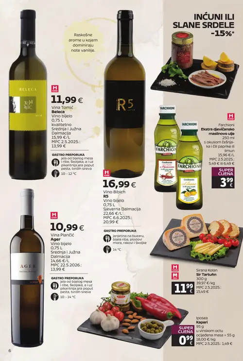 Tommy katalog — stranica 6: Sirana Kolan Sirana Kolan
Sir Tartufin, Farchioni Farchioni
Ekstra djevičansko maslinovo ulje, Ipsosea Ipsosea
Kapari
u vinskom octu, Bibich Vino Bibich
R5
Vino bijelo (vrijedi 20. 07. 2026.–09. 08. 2026.)